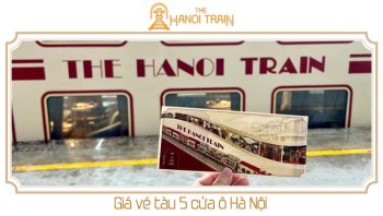 [2026] Giá Vé Tàu 5 Cửa Ô Hà Nội (The Hanoi Train Giá Vé)