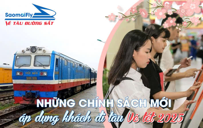 Những Chính Sách Mới Áp Dụng Khách Đi Tàu Vé Tết 2025